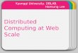WINTER Template Distributed Computing at Web Scale Kyonggi University. DBLAB. Haesung Lee