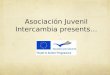 Asociación Juvenil Intercambia presents…. A Campaign for Culture and Arts