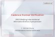 CADENCE CONFIDENTIAL 1CADENCE DESIGN SYSTEMS, INC. Cadence Formal Verification 2003 Beijing International Microelectronics Symposium C. Michael Chang Vice
