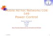 10/6/20151 Mobile Ad hoc Networks COE 549 Power Control Tarek Sheltami KFUPM CCSE COE 