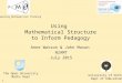 1 Using Mathematical Structure to Inform Pedagogy Anne Watson & John Mason NZAMT July 2015 The Open University Maths Dept University of Oxford Dept of
