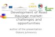 Development of Road Haulage market: challenges and opportunities author of the presentation Oskars Juhnevics