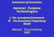 1 Economics of Innovation General Purpose Technologies I. The conceptual framework II. The Bresnahan-Trajtenberg Model Manuel Trajtenberg 2005