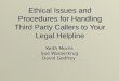 Ethical Issues and Procedures for Handling Third Party Callers to Your Legal Helpline Keith Morris Sue Wasserkrug David Godfrey