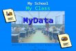 MyData My School My Class MyData Modified for Robert Frost Middle School by: Tawna Montano