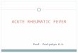 Prof. Pavlyshyn H.A. ACUTE RHEUMATIC FEVER. DEFINITION Rheumatic fever is an inflammatory process which can involve the joints, heart, skin and brain