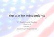 The War for Independence 5 th Grade Social Studies Chapter 8 Lesson 1 Declaring Independence