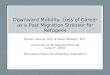 Downward Mobility: Loss of Career as a Post Migration Stressor for Refugees Dareen Basma, M.S. & Kevin Webster, B.S. University of Tennessee-Knoxville
