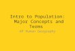 Intro to Population: Major Concepts and Terms AP Human Geography