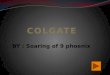 BY : Soaring of 9 phoenix. PRODUCT NAME COLGATE TOTAL WHITENING