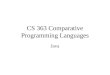 CS 363 Spring 2004 Elizabeth White CS 363 Comparative Programming Languages Java