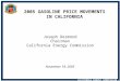 CALIFORNIA ENERGY COMMISSION 2005 GASOLINE PRICE MOVEMENTS IN CALIFORNIA Joseph Desmond Chairman California Energy Commission November 18, 2005