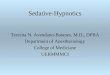 Sedative-Hypnotics Teresita N. Avendano-Batanes, M.D., DPBA Department of Anesthesiology College of Mediciane UERMMMCI