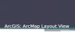 ArcGIS: ArcMap Layout View. Agenda Layout interface Using templates Page properties Data frame properties Toolbars Layout elements Fine-tuning Finishing