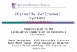 1 Statewide Retirement Systems Funding Updates Presentation to the Legislative Commission on Pensions & Retirement Dave Bergstrom, MSRS Executive Director