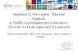 Appeals to the Upper Tribunal Against a Traffic Commissioner’s decision (Goods Vehicle Operator’s Licence) Jared Dunbar BSc, MA, LLB Associate, Dyne Solicitors