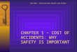 Introduction CHAPTER 1 – COST OF ACCIDENTS: WHY SAFETY IS IMPORTANT CEE 698 – Construction Health and Safety