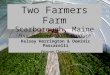 1 Two Farmers Farm Scarborough, Maine Four-Season Organic Produce Kelsey Herrington & Dominic Pascarelli Farmer Owners