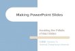 Making PowerPoint Slides Avoiding the Pitfalls of Bad Slides ‌œ½©ç’‡ Vanessa Tu National Chang-kung University