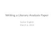 Writing a Literary Analysis Paper Senior English March 6, 2013