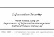 1 Information Security Frank Yeong-Sung Lin Department of Information Management National Taiwan University EMBA 2009 – Information Systems and Applications