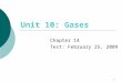 1 Unit 10: Gases Chapter 14 Test: February 25, 2009