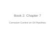 Book 2: Chapter 7 Corrosion Control on Oil Pipelines