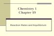 Chemistry 1 Chapter 19 Reaction Rates and Equilibrium