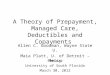 A Theory of Prepayment, Managed Care, Deductibles and Copayments Allen C. Goodman, Wayne State U. Maia Platt, U. of Detroit – Mercy Seminar University