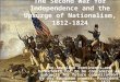 The Second War for Independence and the Upsurge of Nationalism, 1812-1824 The American continents…are henceforth not to be considered as subjects for future