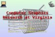 Computer Graphics Research at Virginia David Luebke Department of Computer Science