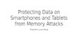 Protecting Data on Smartphones and Tablets from Memory Attacks Presenter: Luren Wang