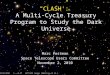 “CLASH”: A Multi-Cycle Treasury Program to Study the Dark Universe Marc Postman Space Telescope Users Committee November 2, 2010 MACS 2129-0741 z = 0.57