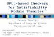 CMU, Oct 4 DPLL-based Checkers for Satisfiability Modulo Theories Cesare Tinelli Department of Computer Science The University of Iowa Joint work with