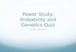 Power Study: Probability and Genetics Quiz For Mrs. Schworer