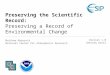 Preserving the Scientific Record: Preserving a Record of Environmental Change Matthew Mayernik National Center for Atmospheric Research Version 1.0 [Review