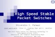 High Speed Stable Packet Switches Shivendra S. Panwar Joint work with: Yihan Li, Yanming Shen and H. Jonathan Chao New York State Center for Advanced Technology