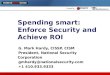 Spending smart: Enforce Security and Achieve ROI G. Mark Hardy, CISSP, CISM President, National Security Corporation gmhardy@nationalsecurity.com +1 410.933.9333