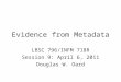 Evidence from Metadata LBSC 796/INFM 718R Session 9: April 6, 2011 Douglas W. Oard