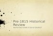 Pre-1815 Historical Review Remember Grade 9 Social Studies?