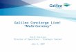 Galileo Concierge Live! “Multi-Currency” Keith Harrison Director of Operations – Strategic Content June 6, 2007