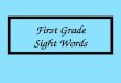 First Grade Sight Words. over 112 new 113 sound 114