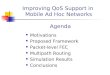 Improving QoS Support in Mobile Ad Hoc Networks Agenda Motivations Proposed Framework Packet-level FEC Multipath Routing Simulation Results Conclusions