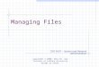 Managing Files CSCI N321 – System and Network Administration Copyright © 2000, 2011 by the Trustees of Indiana University except as noted
