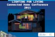 LIGHTING FOR LIVING Connected Home Conference 2011