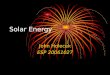 Solar Energy John Holecek ESP 20061027. Global Energy production Total Energy Production (Wh) 113750000000000000 (1.1 E17) Electricity Production (Wh)