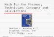 Math for the Pharmacy Technician: Concepts and Calculations Chapter 2: Working with Percents, Ratios, and Proportions McGraw-Hill ©2010 by the McGraw-Hill