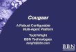 Cougaar A Robust Configurable Multi-Agent Platform Todd Wright BBN Technologies twright@bbn.com
