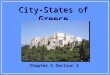City-States of Greece Chapter 5 Section 2. “In soft regions are born soft men.” ~Herodotus The Geography of Greece
