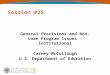 Session #25 General Provisions and Non- Loan Program Issues - Institutional Carney McCullough U.S. Department of Education